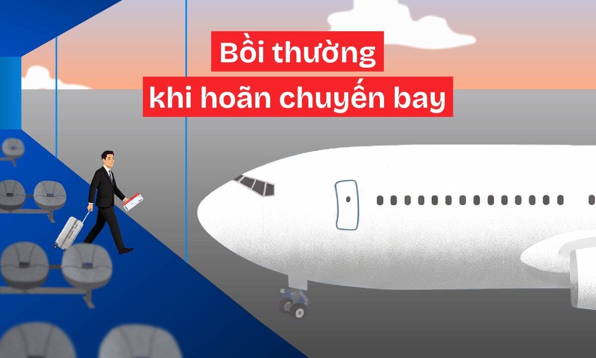 Chuyến bay bị chậm, hủy, bạn được bồi thường thế nào?